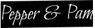 Pepper & Pam