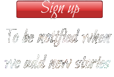 Sign up To be notified when we add new stories   Sign up